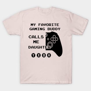 Favorite Gaming Buddy Calls me Daughter (for Light Shirts) T-Shirt